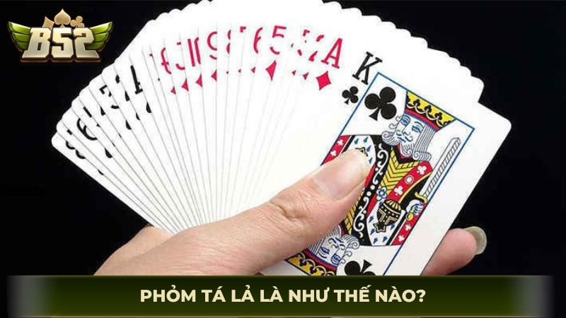 Phỏm tá lả là như thế nào?