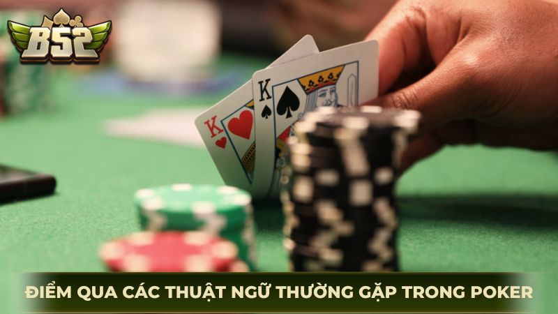 Điểm qua các thuật ngữ thường gặp trong game cược Poker