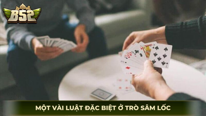 Một vài luật đặc biệt ở trò sâm lốc